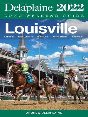cover image of Louisville--The Delaplaine 2022 Long Weekend Guide